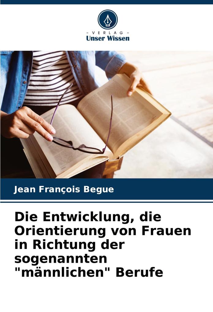 Die Entwicklung die Orientierung von Frauen in Richtung der sogenannten 'männlichen' Berufe