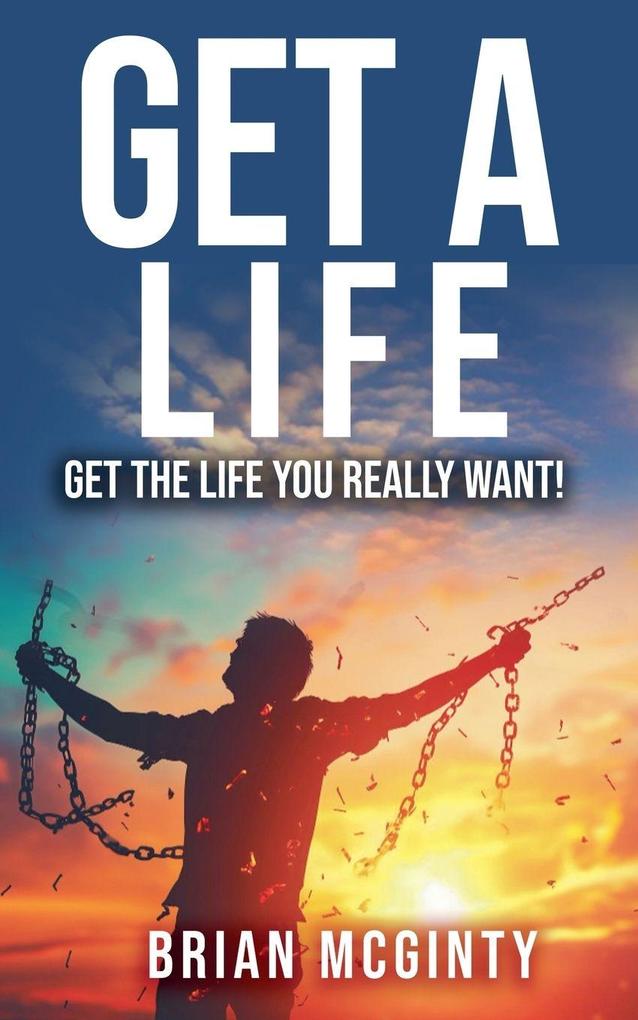 Get A Life - Get The Life You Really Want