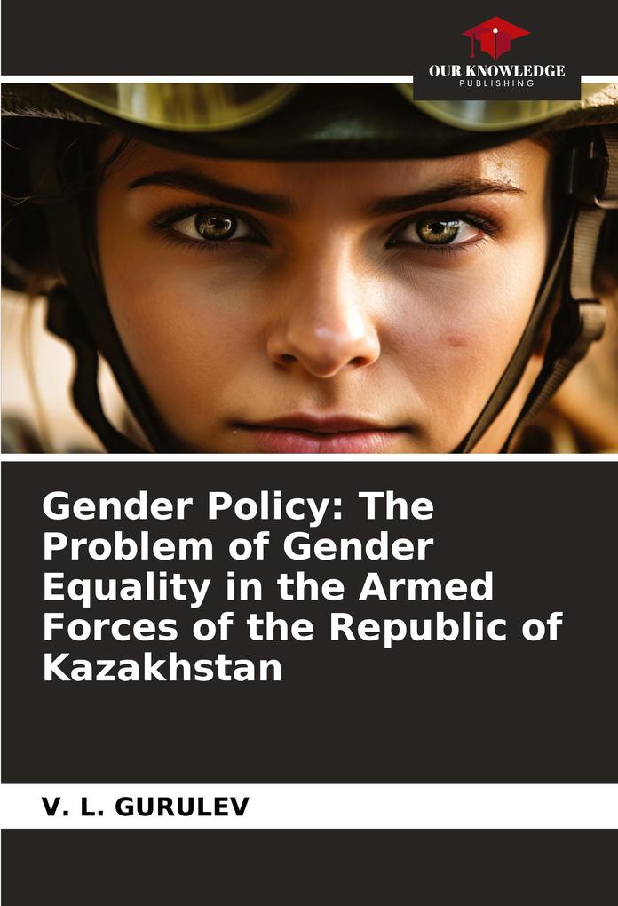 Gender Policy: The Problem of Gender Equality in the Armed Forces of the Republic of Kazakhstan