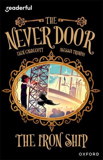 Readerful Independent Library: Oxford Reading Level 20: The Never Door A· The Iron Ship