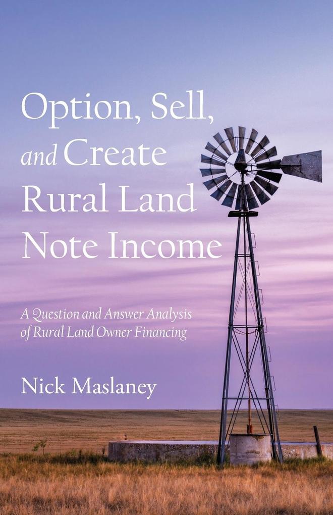 Option Sell and Create Rural Land Note Income