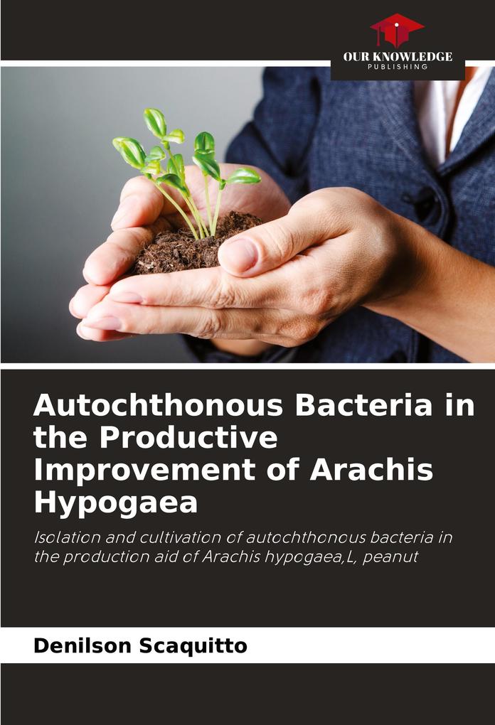 Autochthonous Bacteria in the Productive Improvement of Arachis Hypogaea