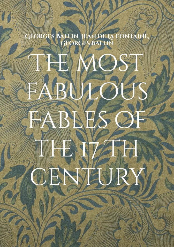 The most fabulous Fables of the 17 Th century