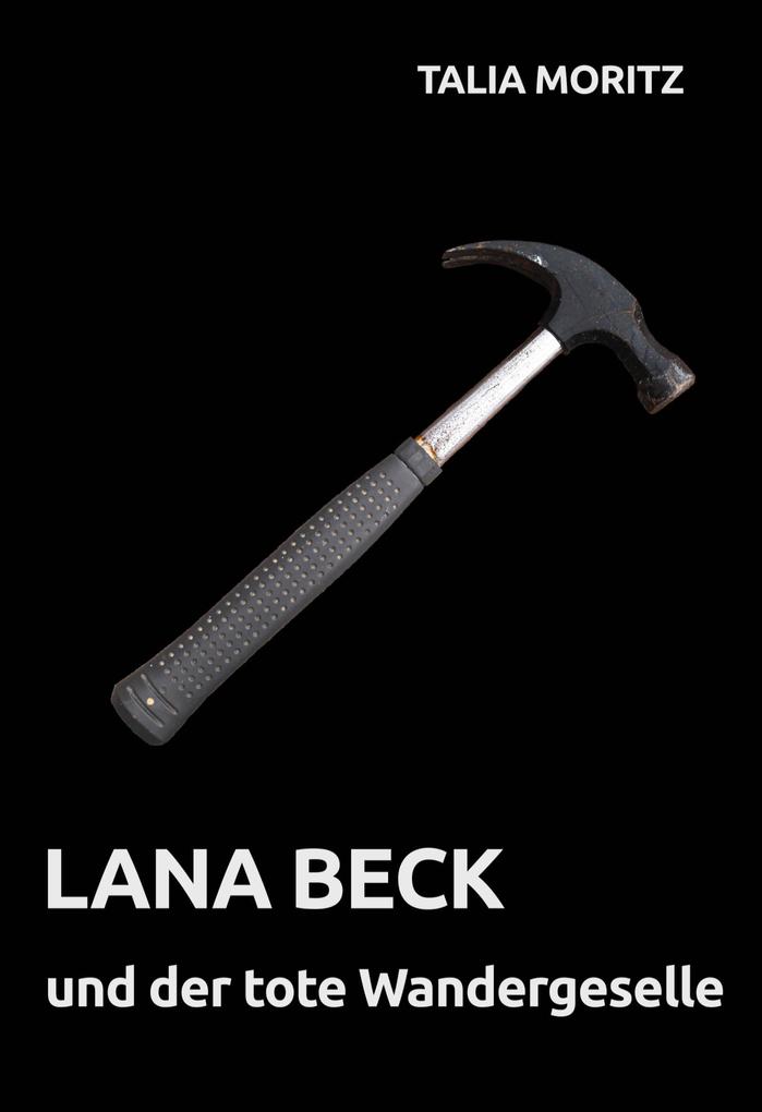 Lana Beck und der tote Wandergeselle