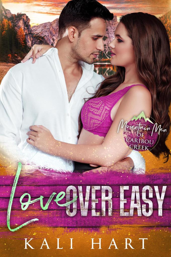 Love Over Easy (Mountain Men of Caribou Creek: The Gray Sisters #2)