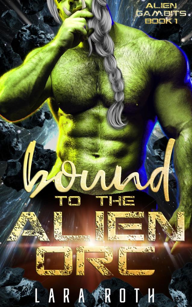 Bound to the Alien Orc: A Sci-Fi Alien Romance (Alien Gambits #1)