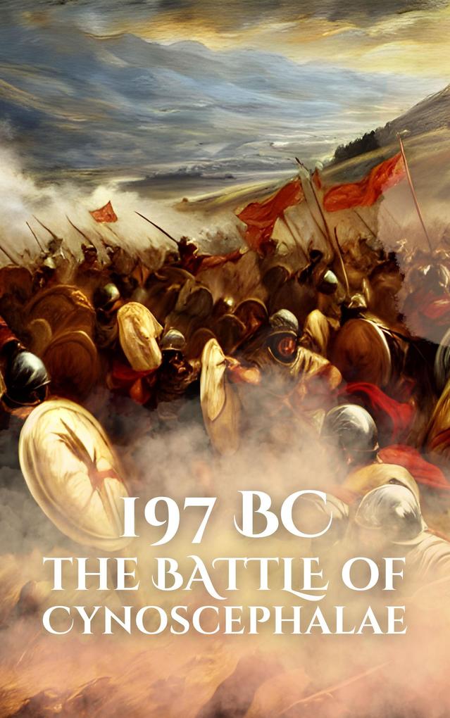 197BC: The Battle of Cynoscephalae (Epic Battles of History)