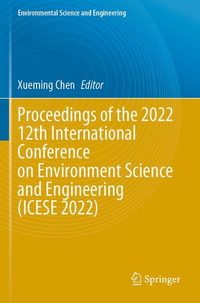 Proceedings of the 2022 12th International Conference on Environment Science and Engineering (ICESE 2022)