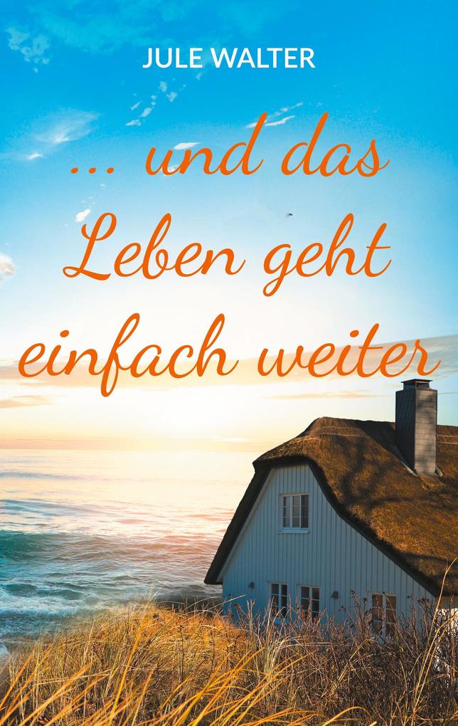 ... und das Leben geht einfach weiter