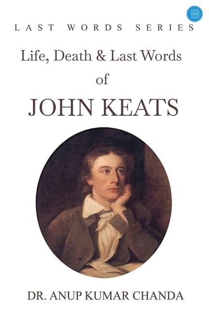 Life Death & Last Words of John Keats