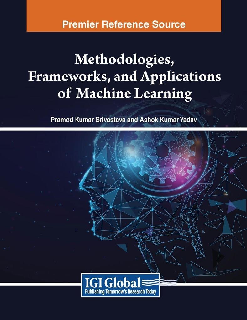Methodologies Frameworks and Applications of Machine Learning