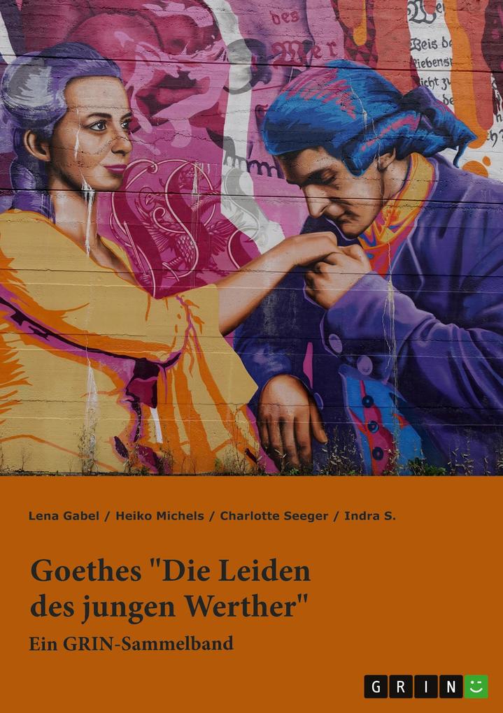 Goethes Die Leiden des jungen Werther. Interpretationsansätze zu Struktur Gattung und Motivik
