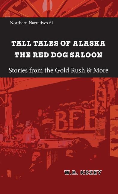 Tall Tales of Alaska The Red Dog Saloon