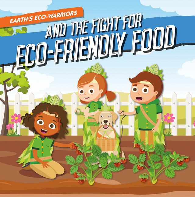 Earth‘s Eco-Warriors and the Fight for Eco-Friendly Food