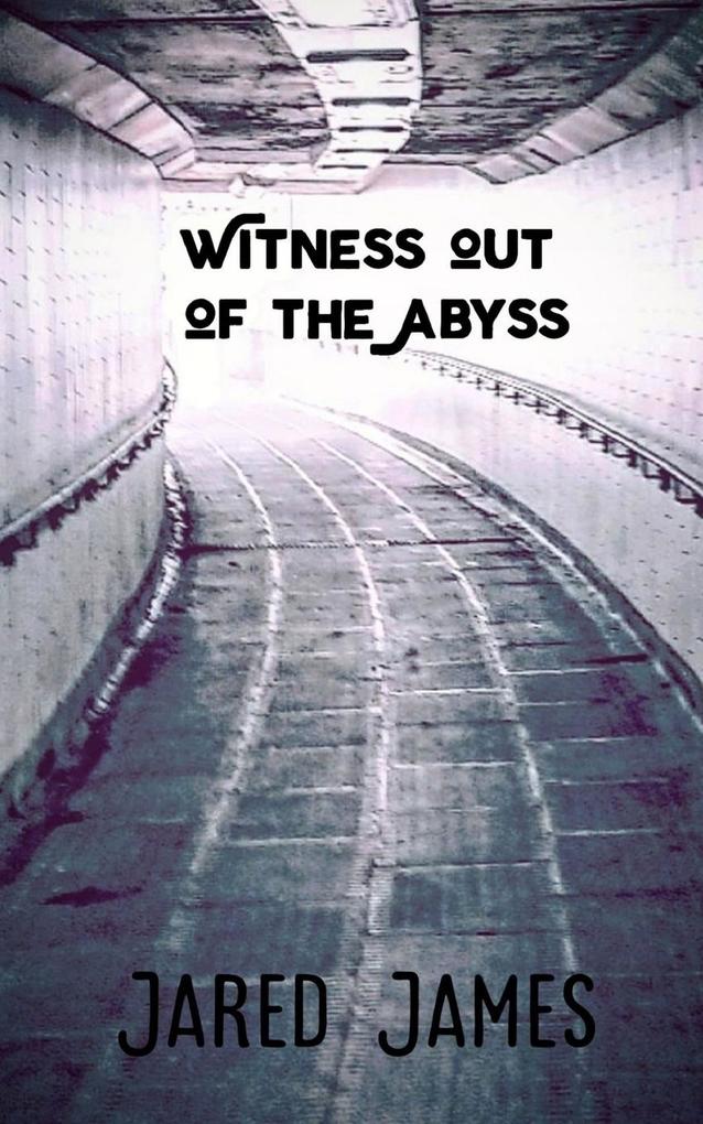 Witness out of the Abyss