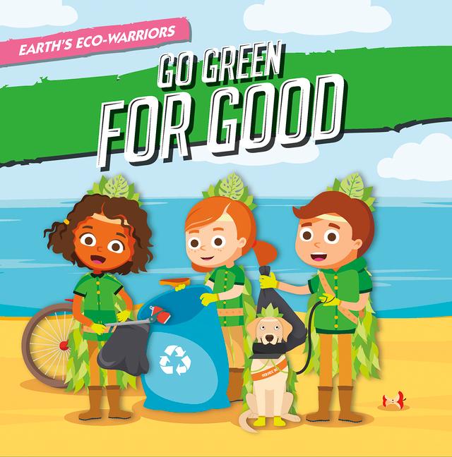 Earth‘s Eco-Warriors Go Green for Good