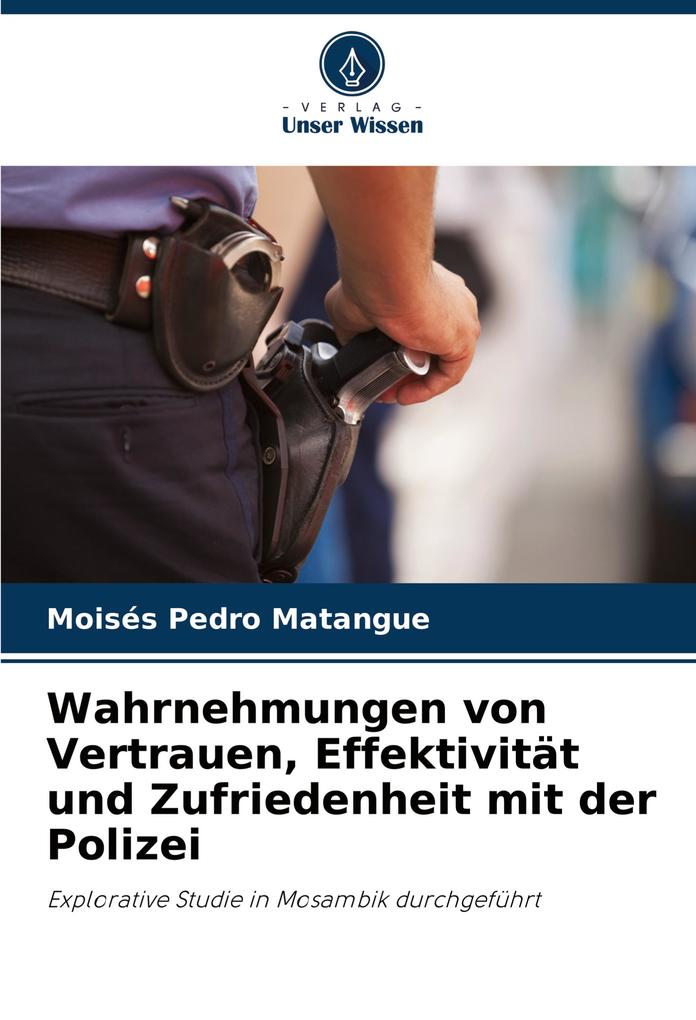 Wahrnehmungen von Vertrauen Effektivität und Zufriedenheit mit der Polizei