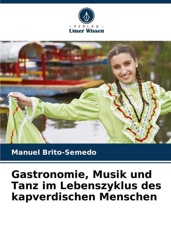 Gastronomie Musik und Tanz im Lebenszyklus des kapverdischen Menschen