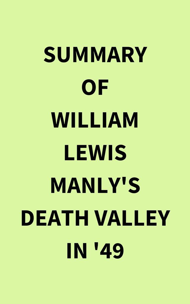 Summary of William Lewis Manly‘s Death Valley in ‘49