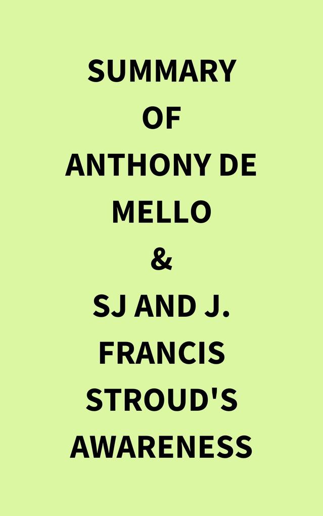 Summary of Anthony de Mello & SJ and J. Francis Stroud‘s Awareness