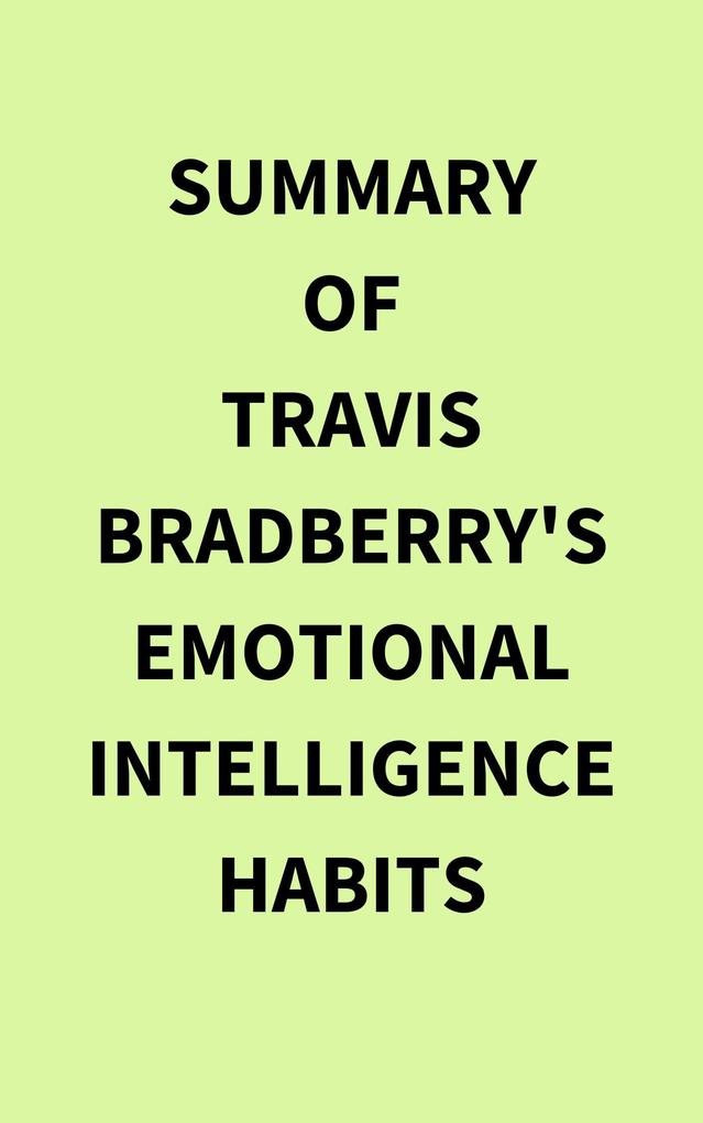 Summary of Travis Bradberry‘s Emotional Intelligence Habits