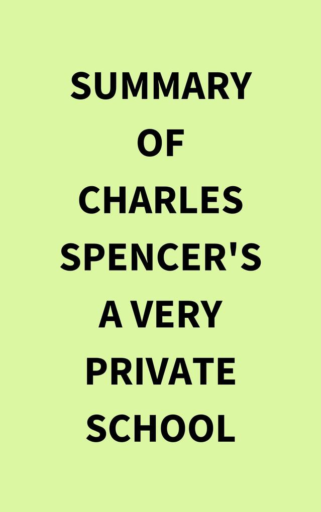 Summary of Charles Spencer‘s A Very Private School