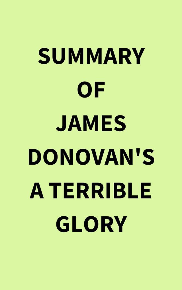 Summary of James Donovan‘s A Terrible Glory