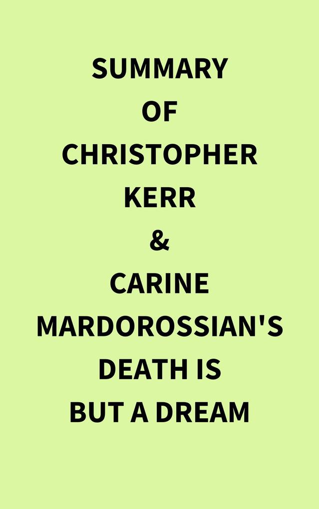Summary of Christopher Kerr & Carine Mardorossian‘s Death Is But a Dream