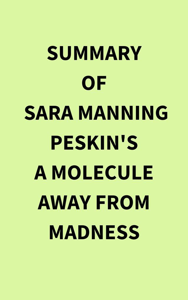 Summary of Sara Manning Peskin‘s A Molecule Away from Madness