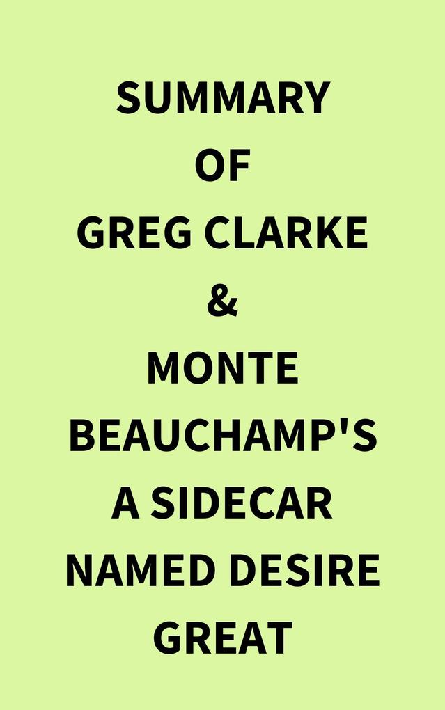 Summary of Greg Clarke & Monte Beauchamp‘s A Sidecar Named Desire Great