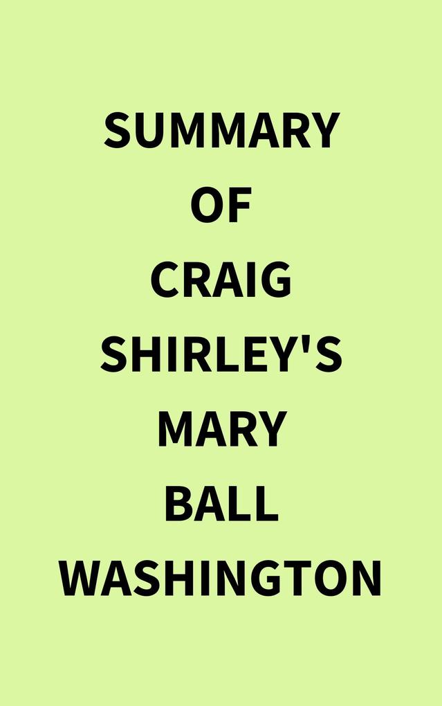 Summary of Craig Shirley‘s Mary Ball Washington