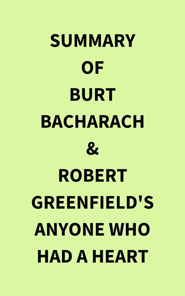 Summary of Burt Bacharach & Robert Greenfield‘s Anyone Who Had a Heart