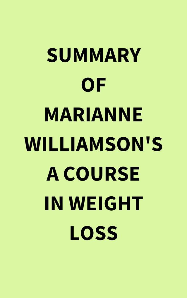 Summary of Marianne Williamson‘s A Course In Weight Loss