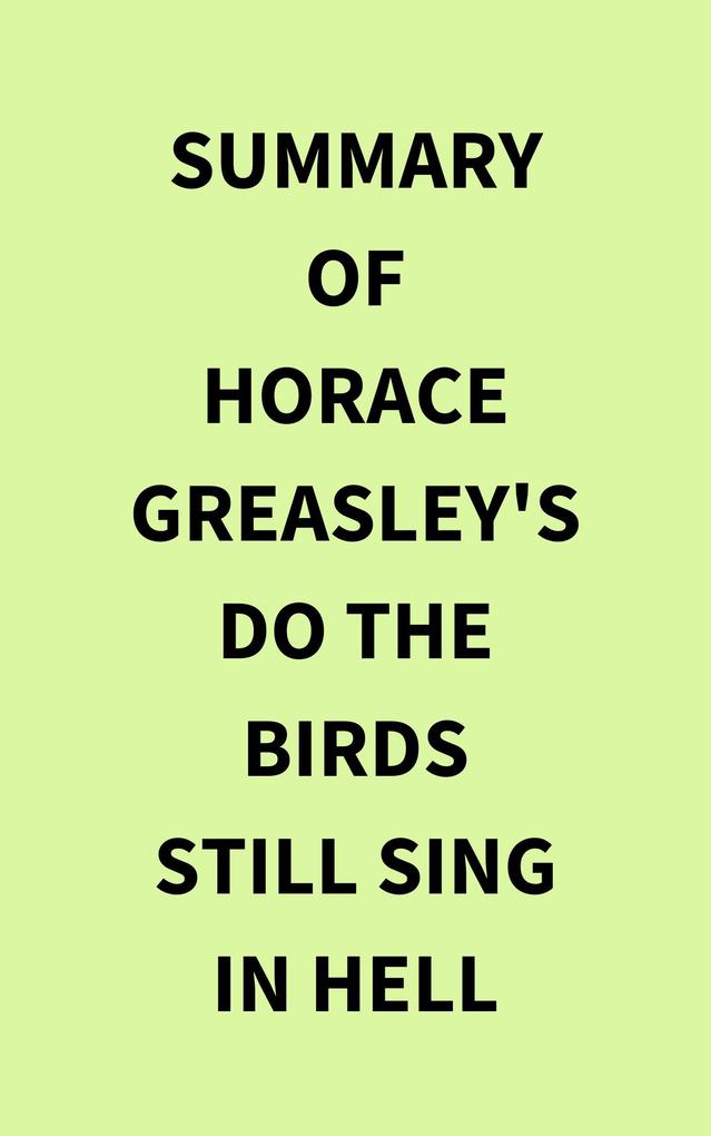 Summary of Horace Greasley‘s Do the Birds Still Sing in Hell