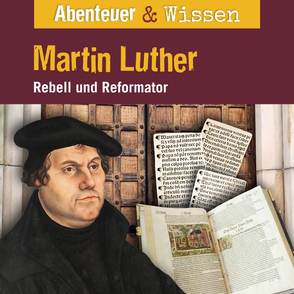 Abenteuer & Wissen Martin Luther - Rebell und Reformator