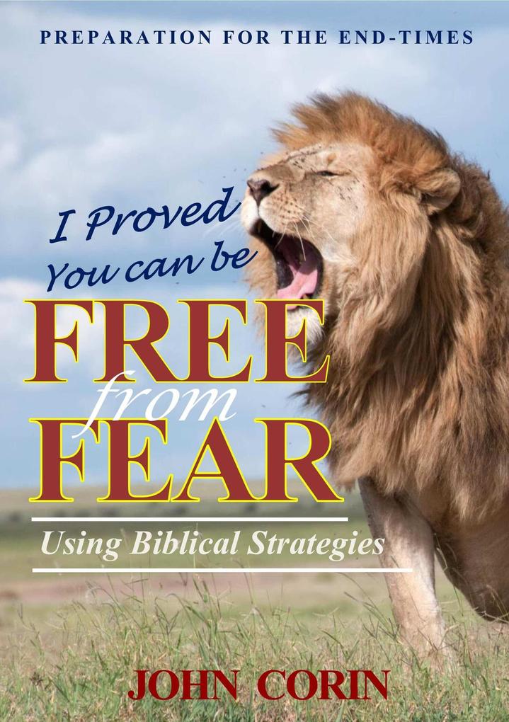 I Proved You Can Be Free From Fear (Preparation for the Endtimes #1)