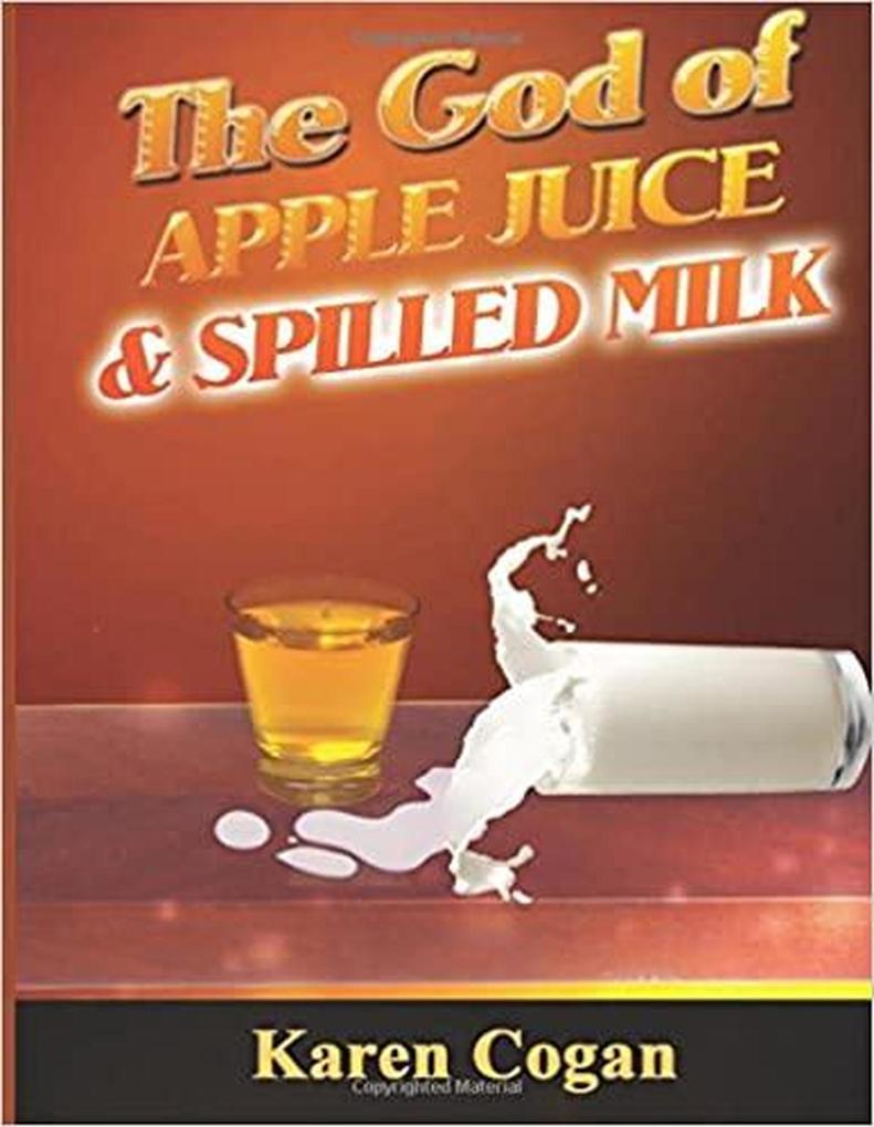 The God of Apple Juice and Spilled Milk
