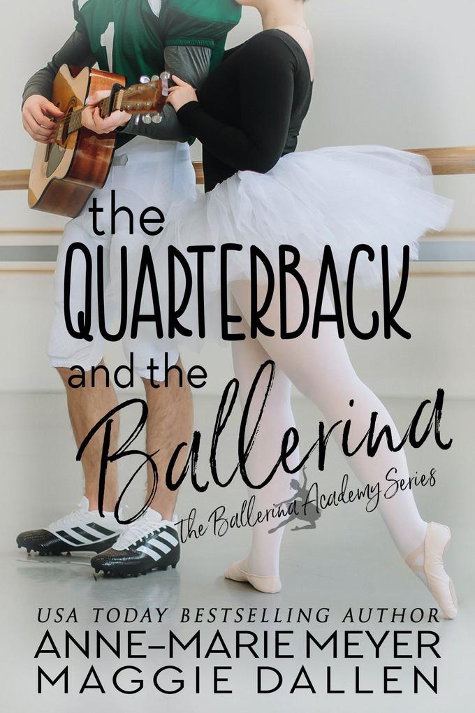 The Quarterback and the Ballerina (The Ballerina Academy #1)