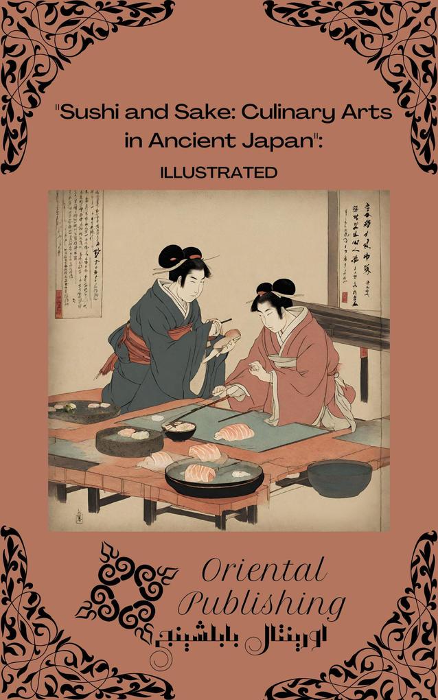 Sushi and Sake: Culinary Arts in Ancient Japan