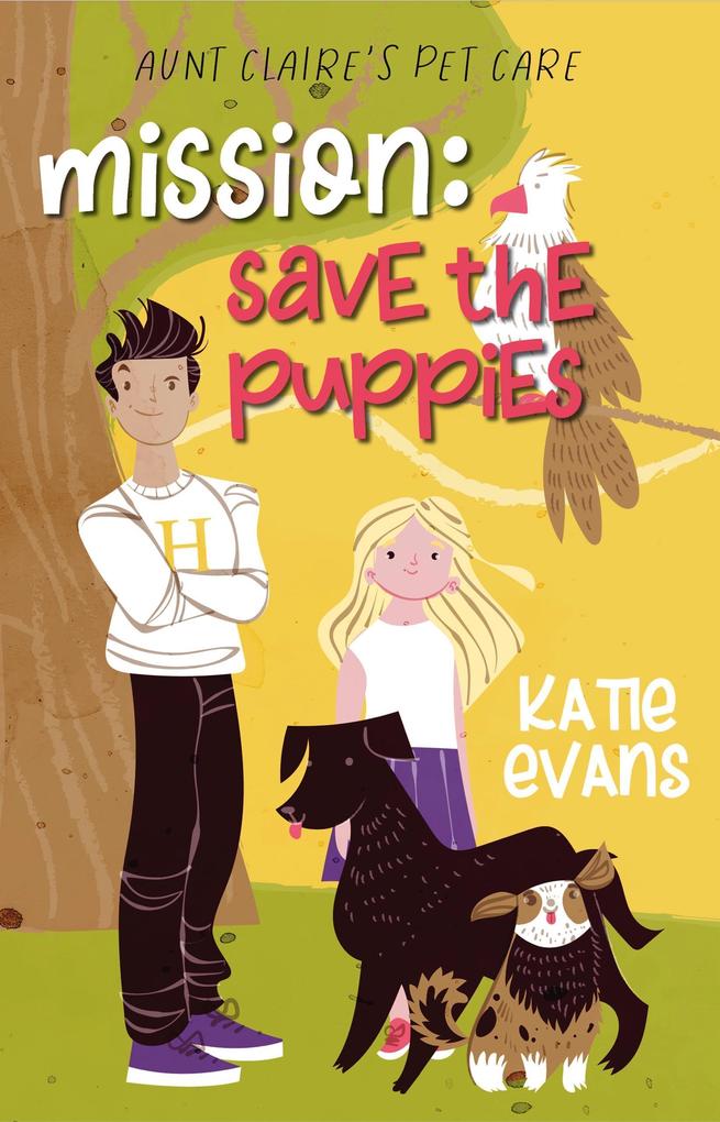 Mission: Save the Puppies (Aunt Claire‘s Pet Care #3)