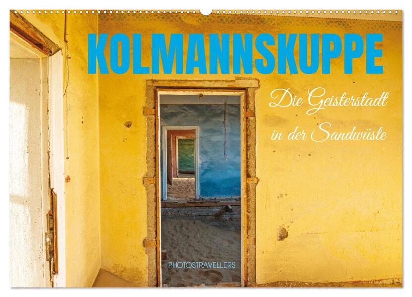 Kolmannskuppe Die Geisterstadt in der Sandwüste (Wandkalender 2025 DIN A2 quer) CALVENDO Monatskalender
