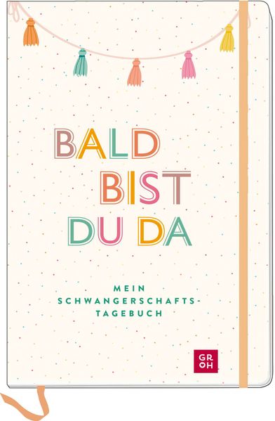 Bald bist du da - Mein Schwangerschaftstagebuch