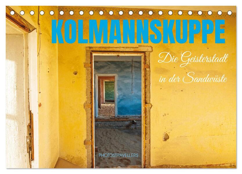 Kolmannskuppe Die Geisterstadt in der Sandwüste (Tischkalender 2025 DIN A5 quer) CALVENDO Monatskalender
