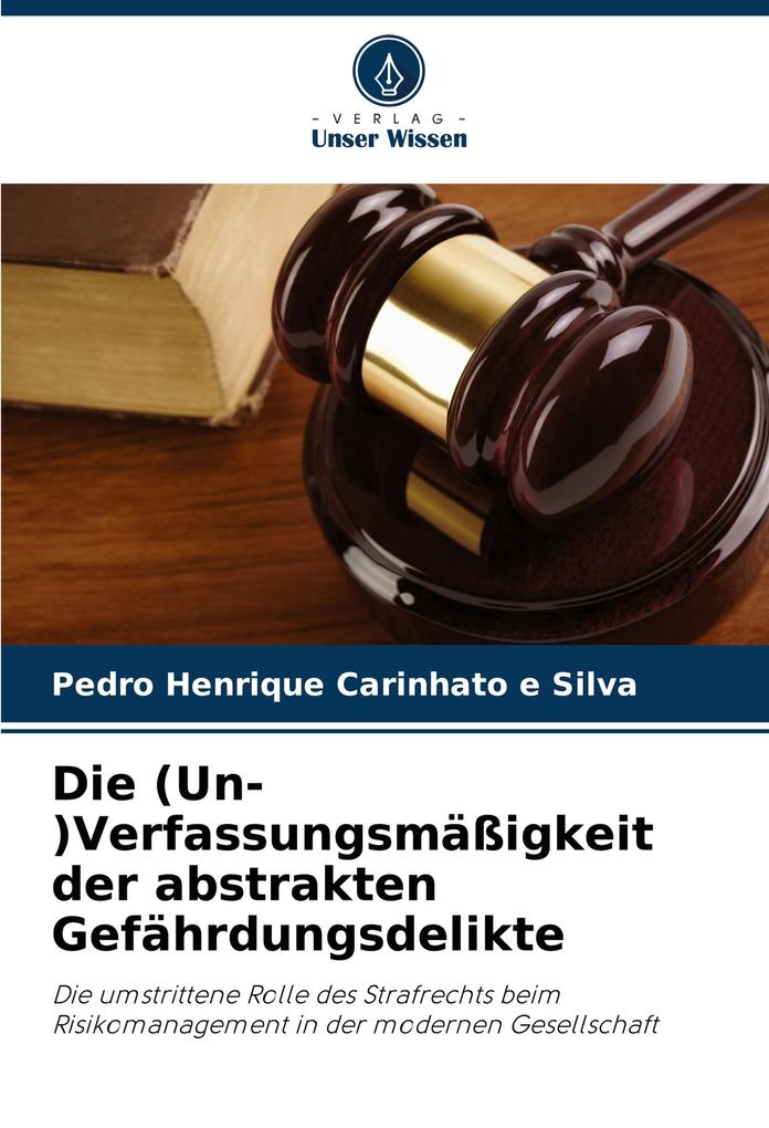 Die (Un-)Verfassungsmäßigkeit der abstrakten Gefährdungsdelikte