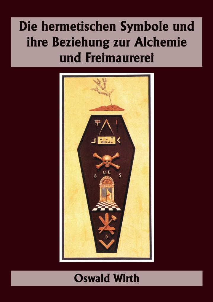 Die hermetischen Symbole und ihre Beziehung zur Alchemie und Freimaurerei