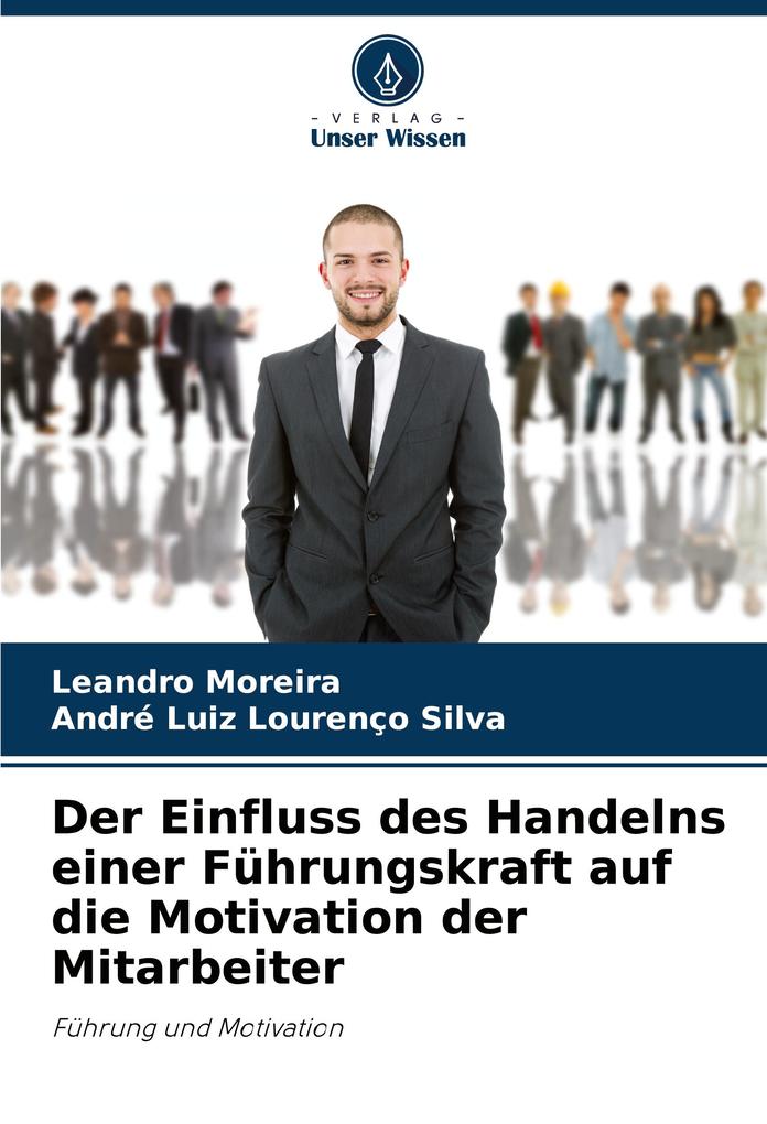 Der Einfluss des Handelns einer Führungskraft auf die Motivation der Mitarbeiter
