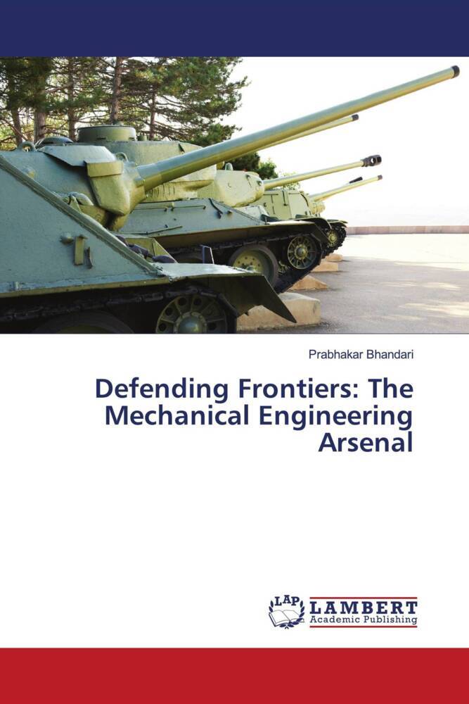 Defending Frontiers: The Mechanical Engineering Arsenal