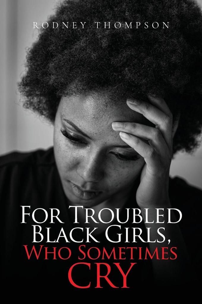 For Troubled Black Girls Who Sometimes Cry