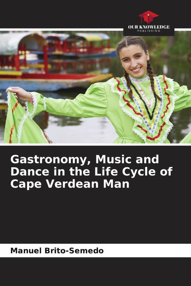 Gastronomy Music and Dance in the Life Cycle of Cape Verdean Man