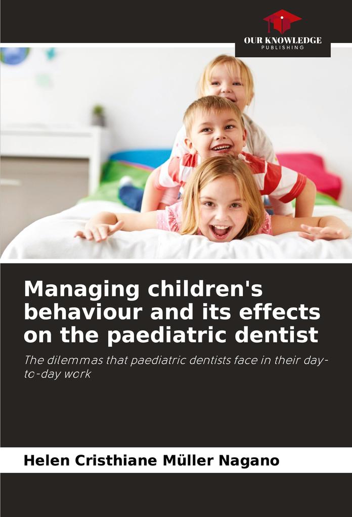 Managing children's behaviour and its effects on the paediatric dentist